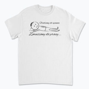 Męska koszulka - "Urodzony do spania - Zmuszony do pracy"